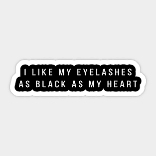 I Like My Eyelashes Black Like My Heart Sticker